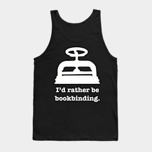 I'd rather be bookbinding Tank Top